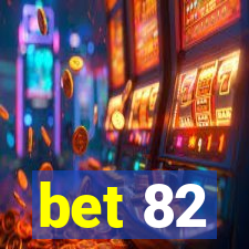 bet 82